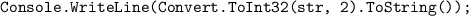 \texttt{Console.WriteLine(Convert.ToInt32(str, 2).ToString());}