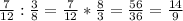 \frac{7}{12} :\frac{3}{8} =\frac{7}{12}*\frac{8}{3} =\frac{56}{36} =\frac{14}{9}