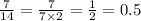 \frac{7}{14} = \frac{7}{7 \times 2 } = \frac{1}{2} = 0.5