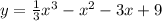 y = \frac{1}{3} {x}^{3} - {x}^{2} - 3x + 9