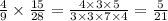 \frac{4}{9} \times \frac{15}{28} = \frac{4 \times 3 \times 5}{3 \times 3 \times 7 \times 4} = \frac{5}{21}