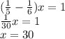 ( \frac{1}{5} - \frac{1}{6} )x = 1 \\ \frac{1}{30} x = 1 \\ x = 30