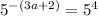 5^{-(3a+2)}=5^{4}