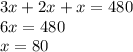 3x + 2x + x = 480 \\ 6x = 480 \\ x = 80 \\