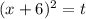 (x+6)^2=t