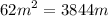 {62m}^{2} = 3844m