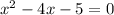 x ^{2} - 4x - 5 = 0