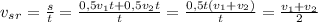 v_s_r=\frac{s}{t}=\frac{0,5v_1t+0,5v_2t}{t}=\frac{0,5t(v_1+v_2)}{t}=\frac{v_1+v_2}{2}