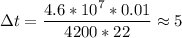 \displaystyle \Delta t=\frac{4.6*10^7*0.01}{4200*22}\approx 5