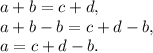 a + b = c + d,\\a + b - b = c + d - b,\\a = c + d - b.