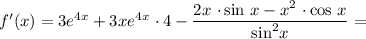 f'(x) = 3e^{4x} + 3xe^{4x} \ \cdotp 4 - \dfrac{2x \ \cdotp \text{sin} \ x - x^{2} \ \cdotp \text{cos} \ x}{\text{sin}^{2}x} =