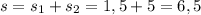 s=s_{1}+s_{2} =1,5+5=6,5