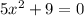 5 {x}^{2} + 9 = 0