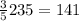 \frac{3}{5} 235 = 141