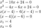 x^{2}-10x+24=0\\x^{2}-4x-6x+24=0\\x(x-4)-6(x-4)=0\\(x-4)(x-6)=0\\x_{1}=4\\x_{2}=6