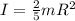 I=\frac{2}{5}mR^2