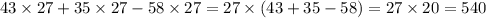 43 \times 27 + 35 \times 27 - 58 \times 27 = 27 \times (43 + 35 - 58) = 27 \times 20 = 540