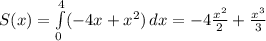 S(x)=\int\limits^4_0 ({-4x+x^2}) \, dx=-4 \frac{x^2}{2}+ \frac{x^3}{3}