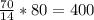 \frac{70}{14} *80=400