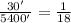 \frac{30'}{5400'}=\frac{1}{18}