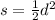 s = \frac{1}{2} d {}^{2}