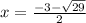 x = \frac{ - 3 - \sqrt{29} }{2}