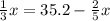 \frac{1}{3}x = 35.2 - \frac{2}{5}x