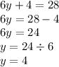 6y + 4 = 28 \\ 6y = 28 - 4 \\ 6y = 24 \\ y = 24 \div 6 \\ y = 4