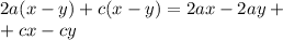 2a(x - y) + c(x - y) = 2ax - 2ay + \\ + cx - cy