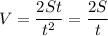 V = \dfrac{2St}{t^2} = \dfrac{2S}{t}