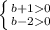 \left \{ {{b+10} \atop {b-20}} \right.
