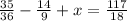 \frac{35}{36} - \frac{14}{9} + x = \frac{117}{18}