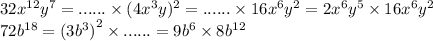 32 {x}^{12} {y}^{7} = ...... \times (4 {x}^{3} y) ^{2} = ...... \times 16 {x}^{6} {y}^{2} = 2 {x}^{6} {y}^{5} \times 16 {x}^{6} {y}^{2} \\ 72 {b}^{18} = {(3 {b}^{3} )}^{2} \times ...... = 9 {b}^{6} \times 8 {b}^{12}