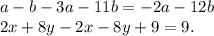 a-b-3a-11b=-2a-12b\\2x+8y-2x-8y+9=9.