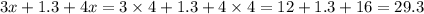 3x + 1.3 + 4x = 3 \times 4 + 1.3 + 4 \times 4 = 12 + 1.3 + 16 = 29.3