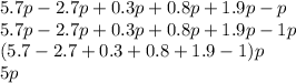 5.7p-2.7p+0.3p+0.8p+1.9p-p\\5.7p-2.7p+0.3p+0.8p+1.9p-1p\\(5.7-2.7+0.3+0.8+1.9-1)p\\5p