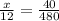 \frac{x}{12} =\frac{40}{480}