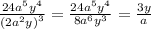 \frac{24 {a}^{5} {y}^{4} }{ {(2 {a}^{2} y)}^{3} } = \frac{24 {a}^{5} {y}^{4} }{8 {a}^{6} {y}^{3} } = \frac{3y}{a}