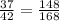 \frac{37}{42} = \frac{148}{168}