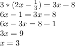 3*(2x-\frac{1}{3})=3x+8 \\6x-1=3x+8\\6x-3x=8+1\\3x=9\\x=3