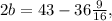 2b = 43 - 36\frac{9}{16},