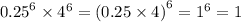 {0.25}^{6} \times {4}^{6} = {(0.25 \times 4)}^{6} = {1}^{6} = 1