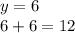 y = 6 \\ 6 + 6 = 12