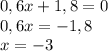 0,6x+1,8=0\\0,6x=-1,8\\x=-3\\