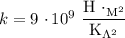 k = 9 \ \cdotp 10^{9} \ \dfrac{\text{H} \ \cdotp _{\text{M}^{2}}}{\text{K}_{\Lambda^{2}}}