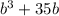 {b}^{3} + 35b