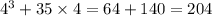 {4}^{3} + 35 \times 4 = 64 + 140 = 204