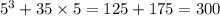 {5}^{3} + 35 \times 5 = 125 + 175 = 300