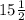 15\frac{1}{2}