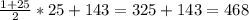 \frac{1+25}{2}*25+143=325+143=468